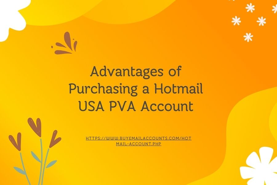 Advantages of Purchasing a Hotmail USA PVA Account