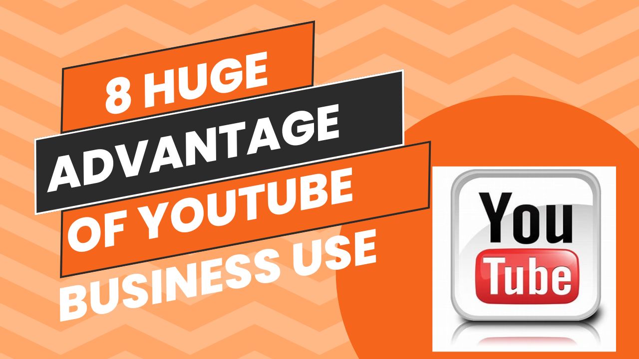 8 Huge Advantages of YouTube Business Use